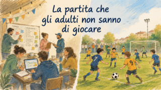 La partita che gli adulti non sanno di giocare
